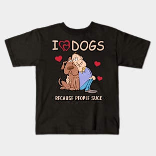 I love dogs because people suck funny quote Kids T-Shirt